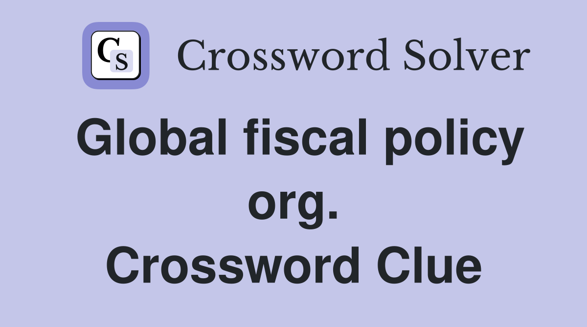 Global fiscal policy org. Crossword Clue
