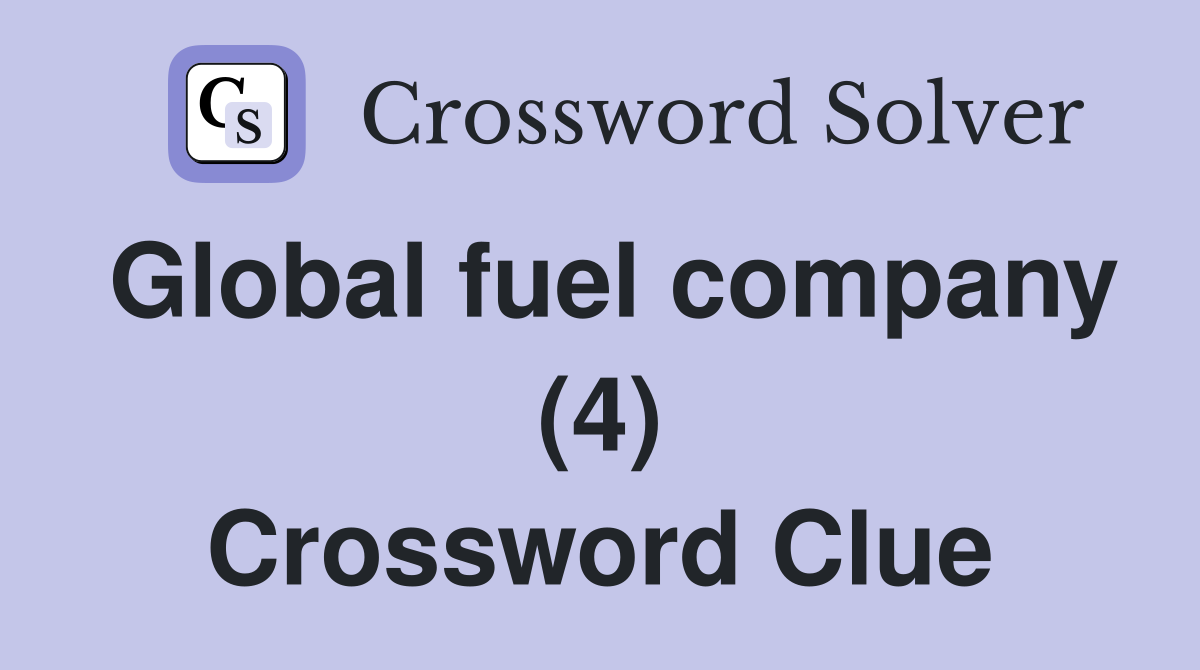 Global fuel company (4) Crossword Clue