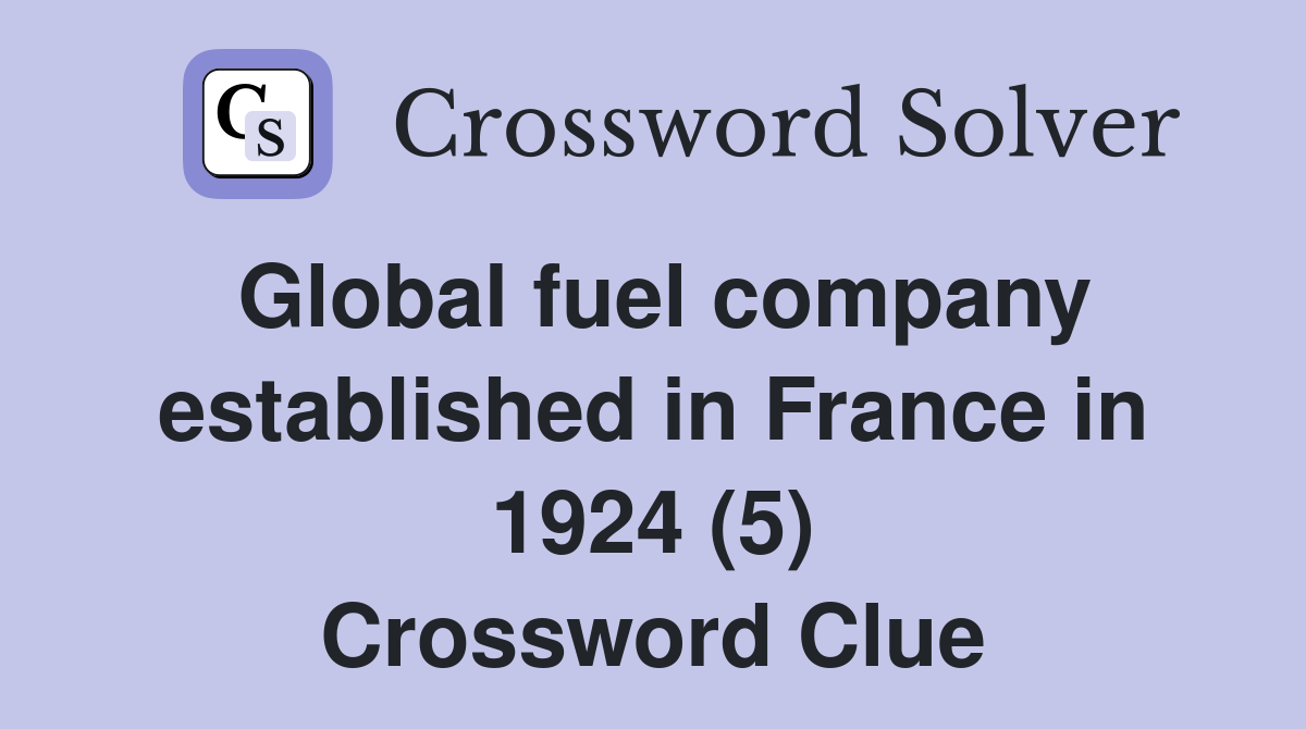 Global fuel company established in France in 1924 (5) Crossword Clue