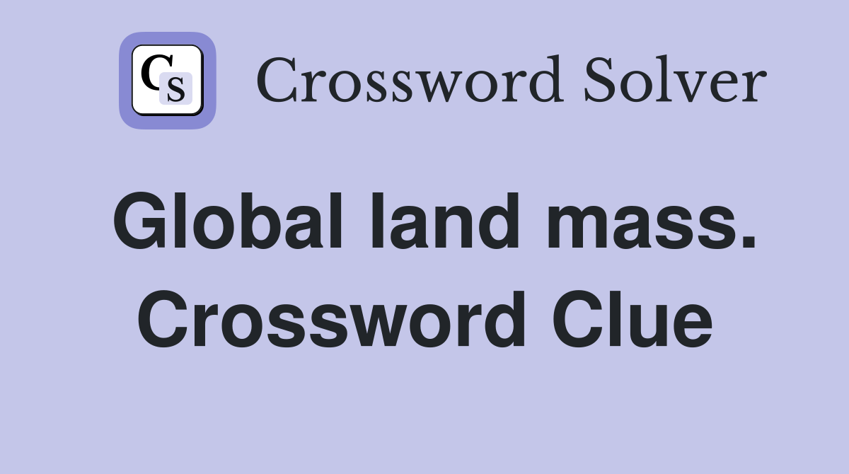 Global land mass. Crossword Clue