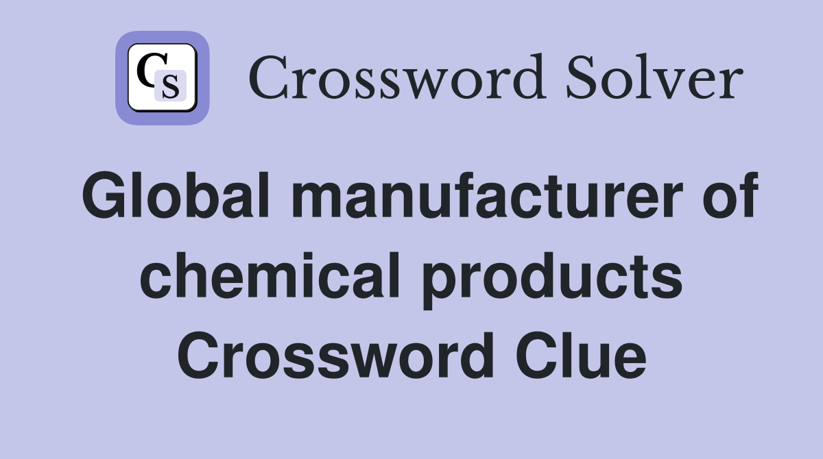Global manufacturer of chemical products Crossword Clue