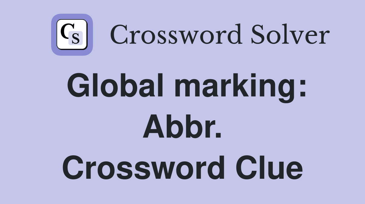 Global marking: Abbr. Crossword Clue
