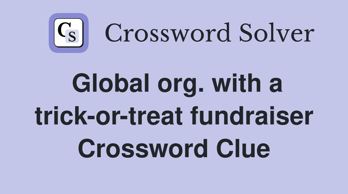 Global org. with a trick-or-treat fundraiser Crossword Clue
