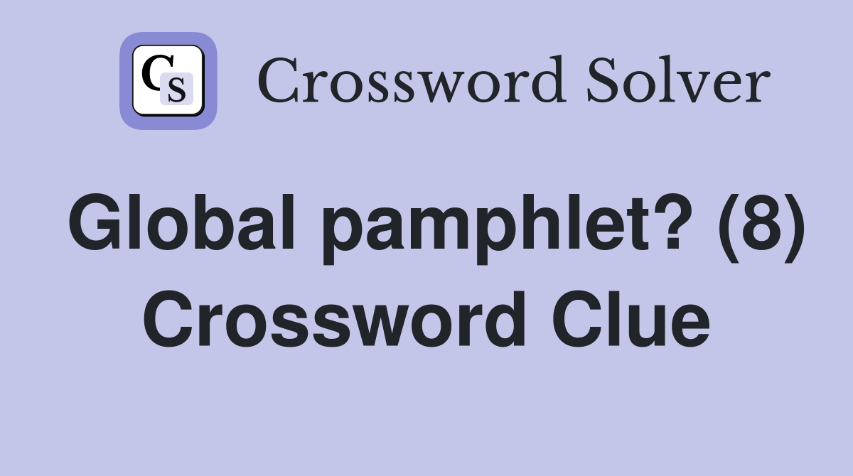 Global pamphlet? (8) Crossword Clue