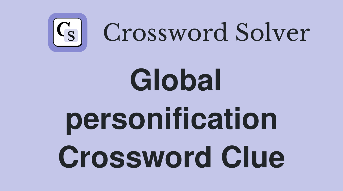 Global personification Crossword Clue