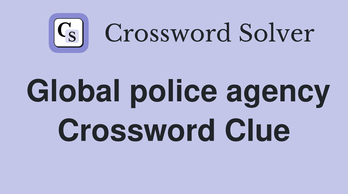 Global police agency Crossword Clue
