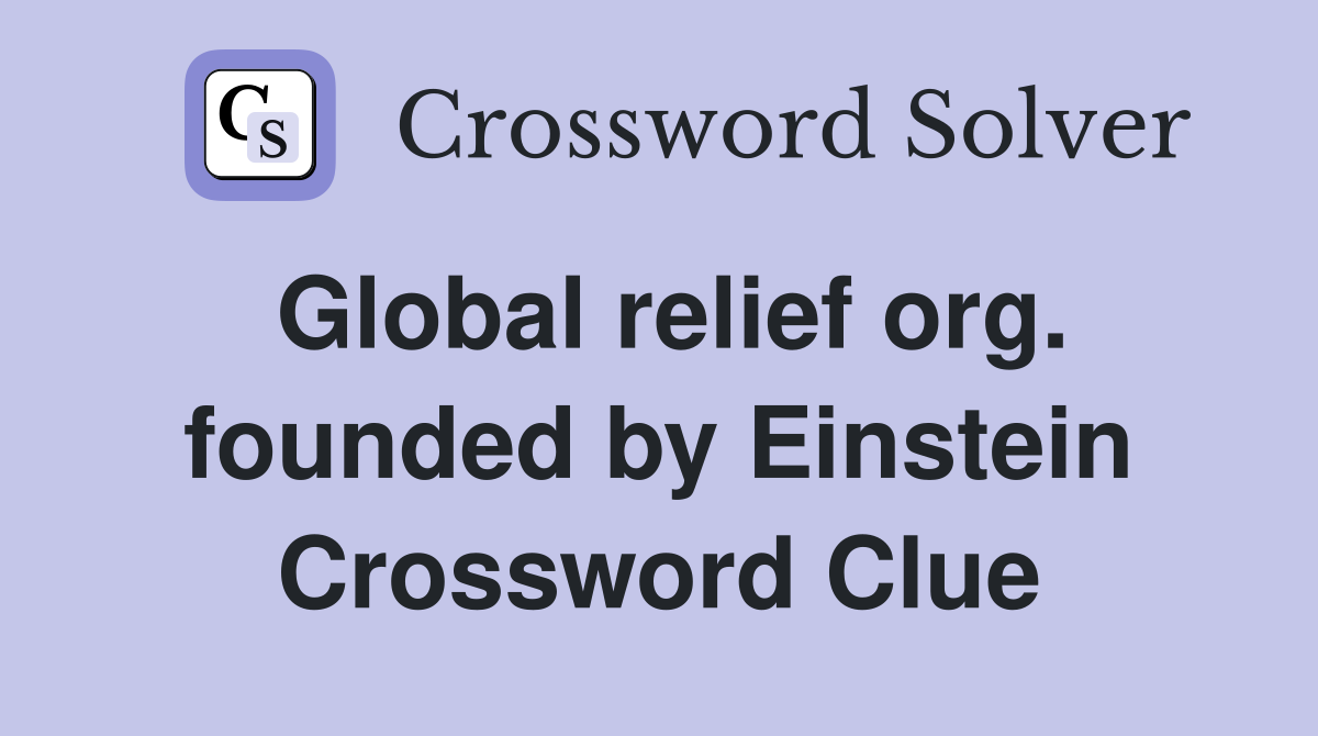 Global relief org. founded by Einstein Crossword Clue
