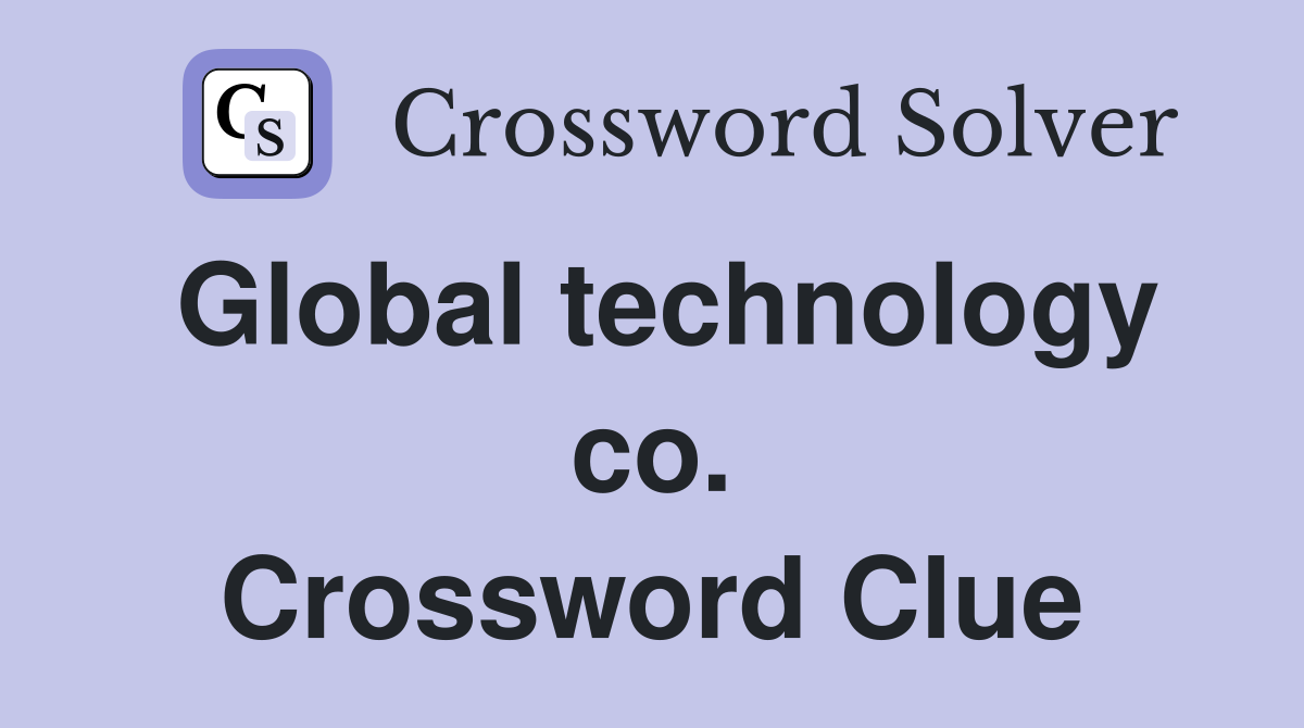 Global technology co. Crossword Clue