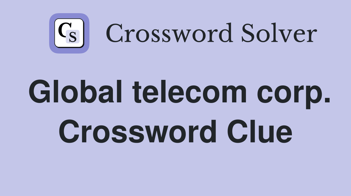 Global telecom corp. Crossword Clue