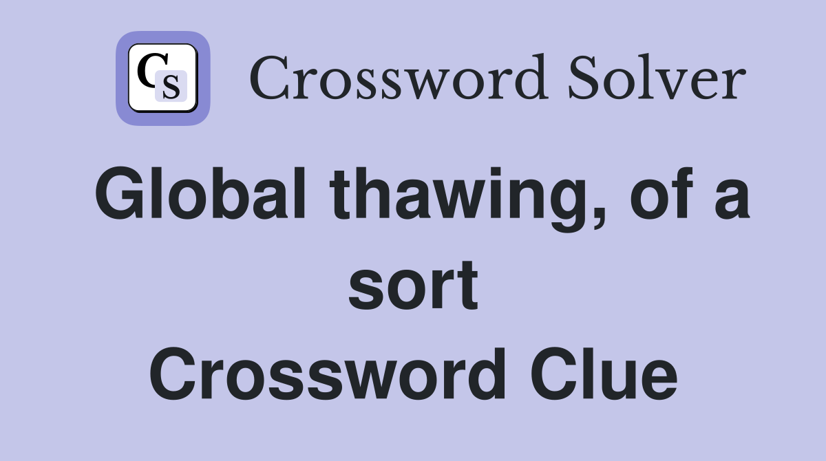 Global thawing, of a sort Crossword Clue