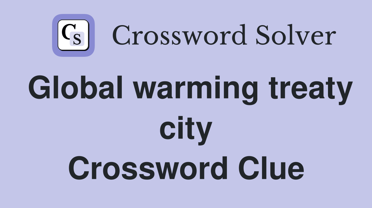 Global warming treaty city Crossword Clue