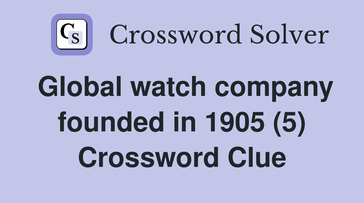 Global watch company founded in 1905 (5) Crossword Clue
