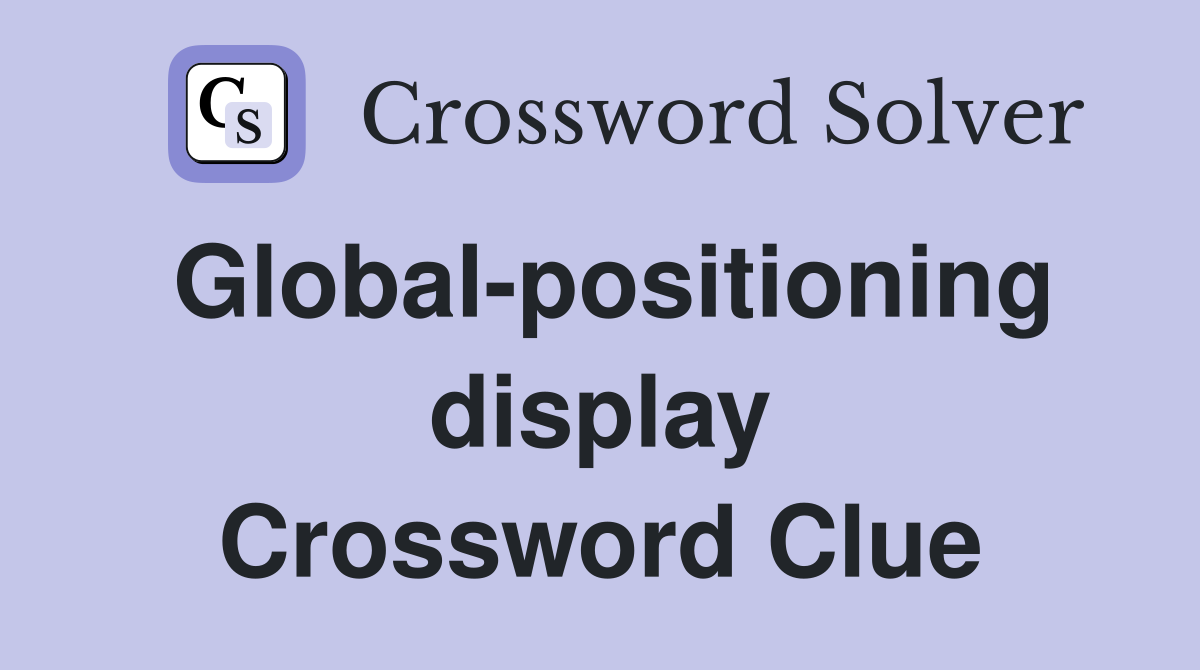 Global-positioning display Crossword Clue