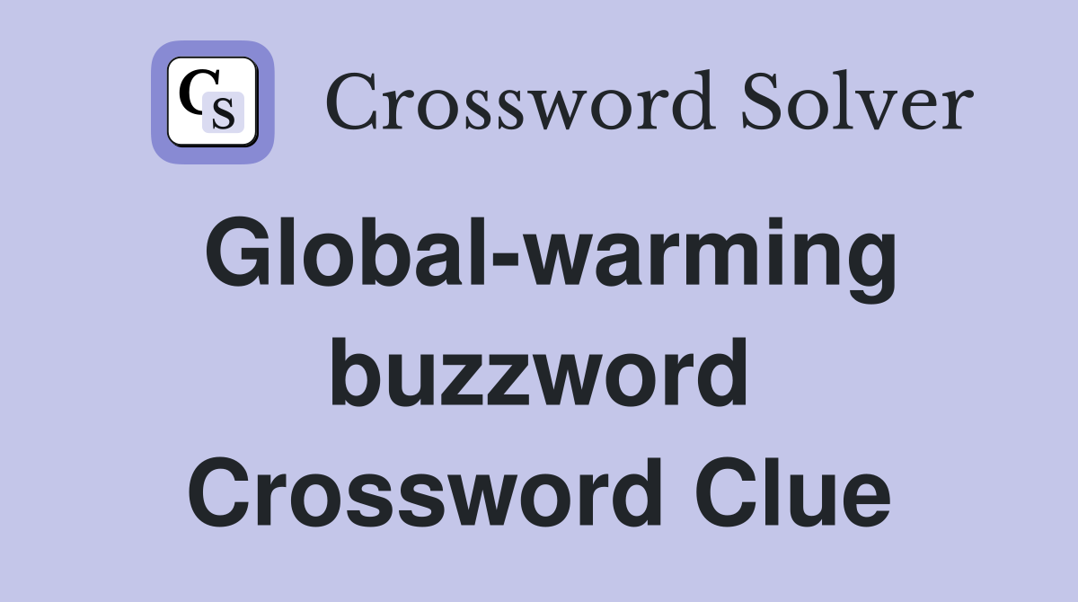 Global-warming buzzword Crossword Clue