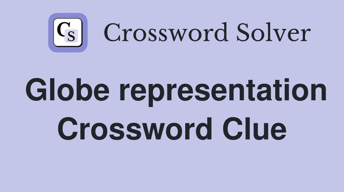 Globe representation Crossword Clue