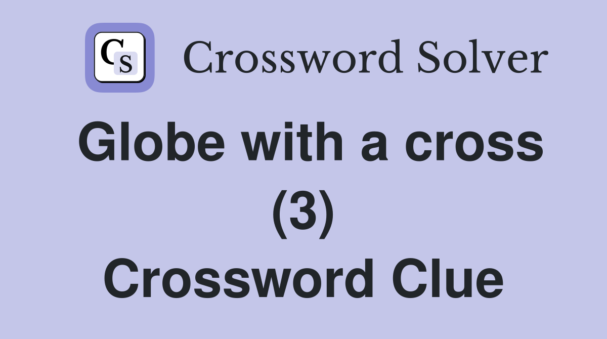 Globe with a cross (3) Crossword Clue