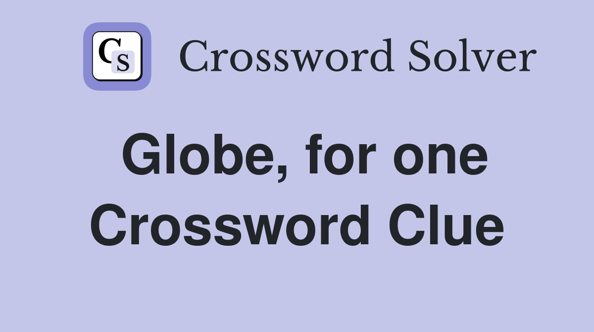 Globe, for one Crossword Clue