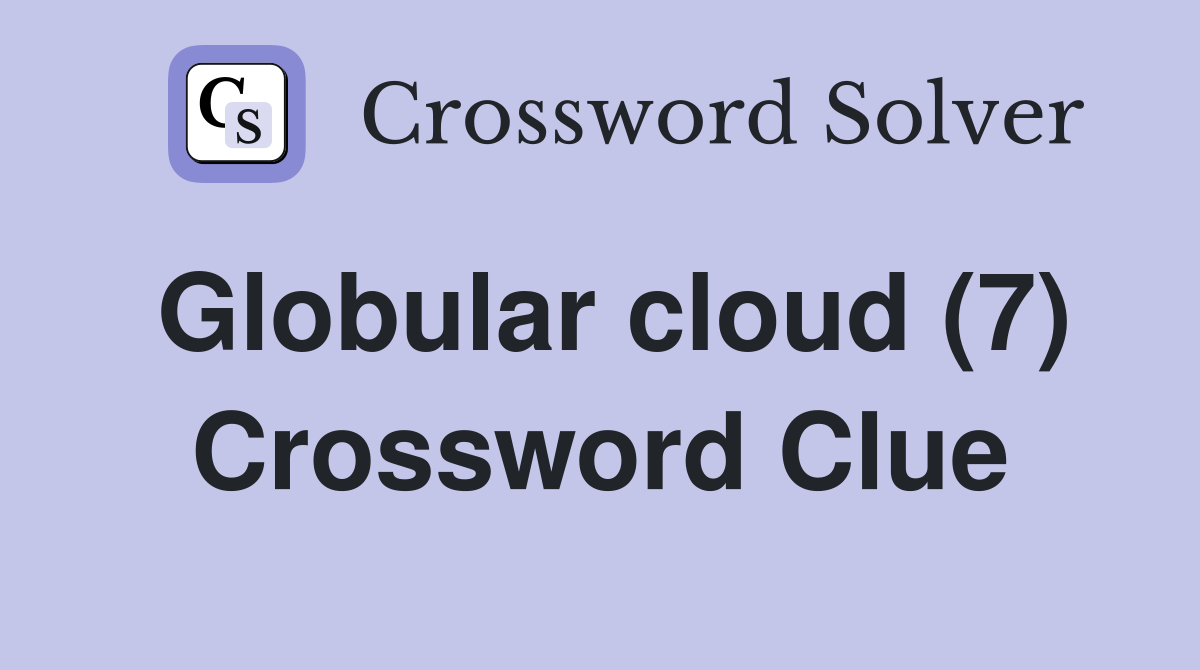 Globular cloud (7) Crossword Clue