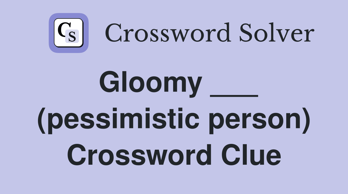 Gloomy ___ (pessimistic person) Crossword Clue