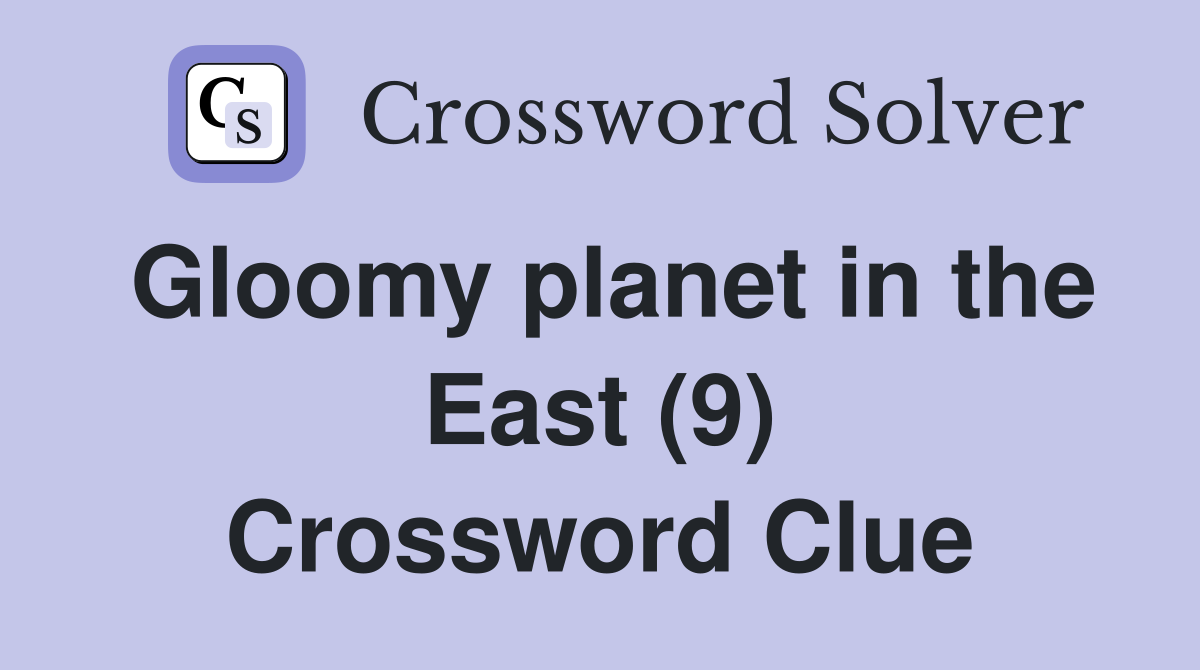 Gloomy planet in the East (9) Crossword Clue