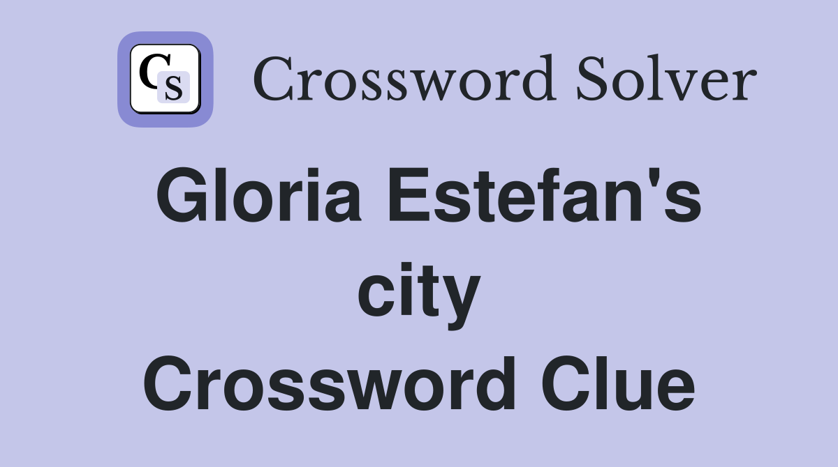 Gloria Estefan's city Crossword Clue