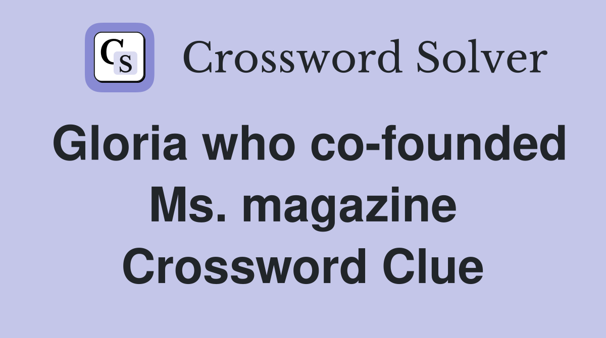 Gloria who co-founded Ms. magazine Crossword Clue