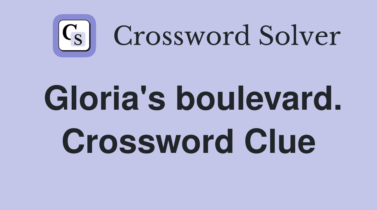 Gloria's boulevard. Crossword Clue