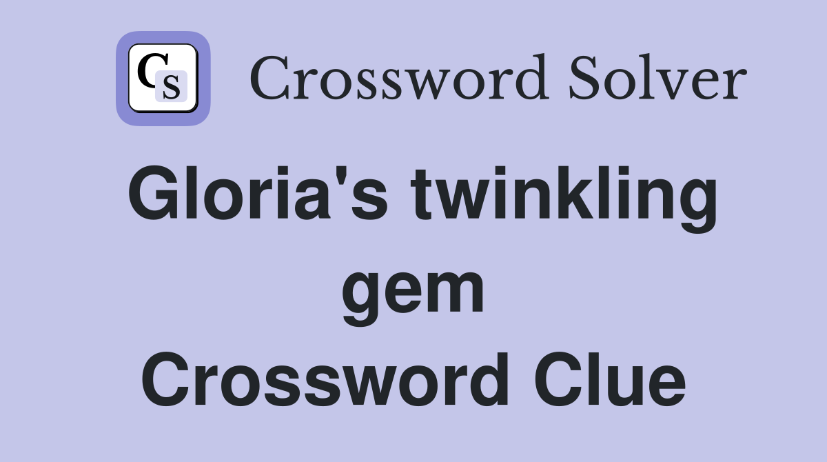 Gloria's twinkling gem Crossword Clue