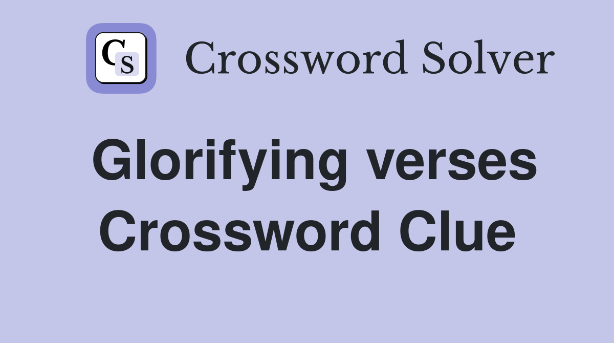 Glorifying verses Crossword Clue