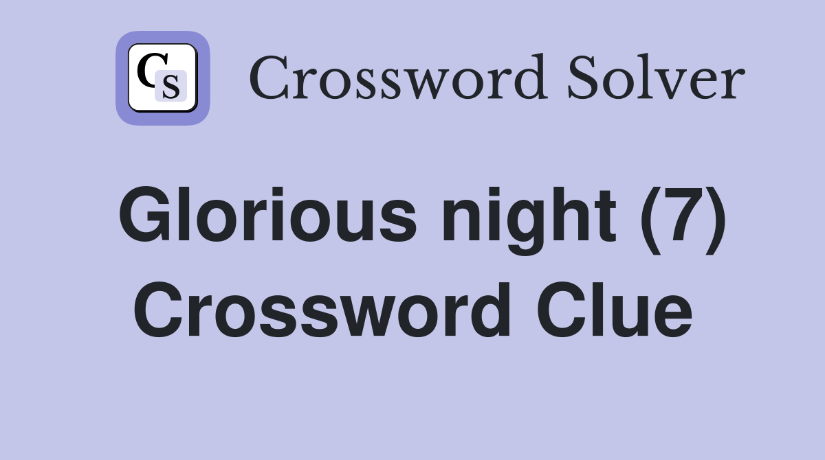 Glorious night (7) Crossword Clue