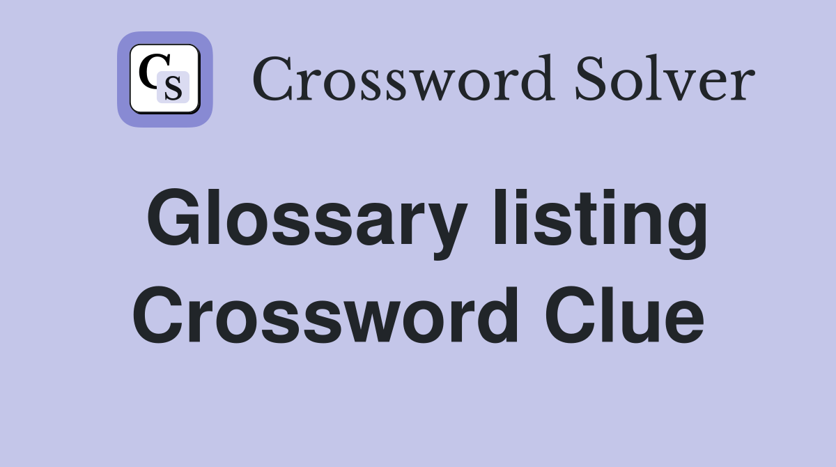 Glossary listing Crossword Clue