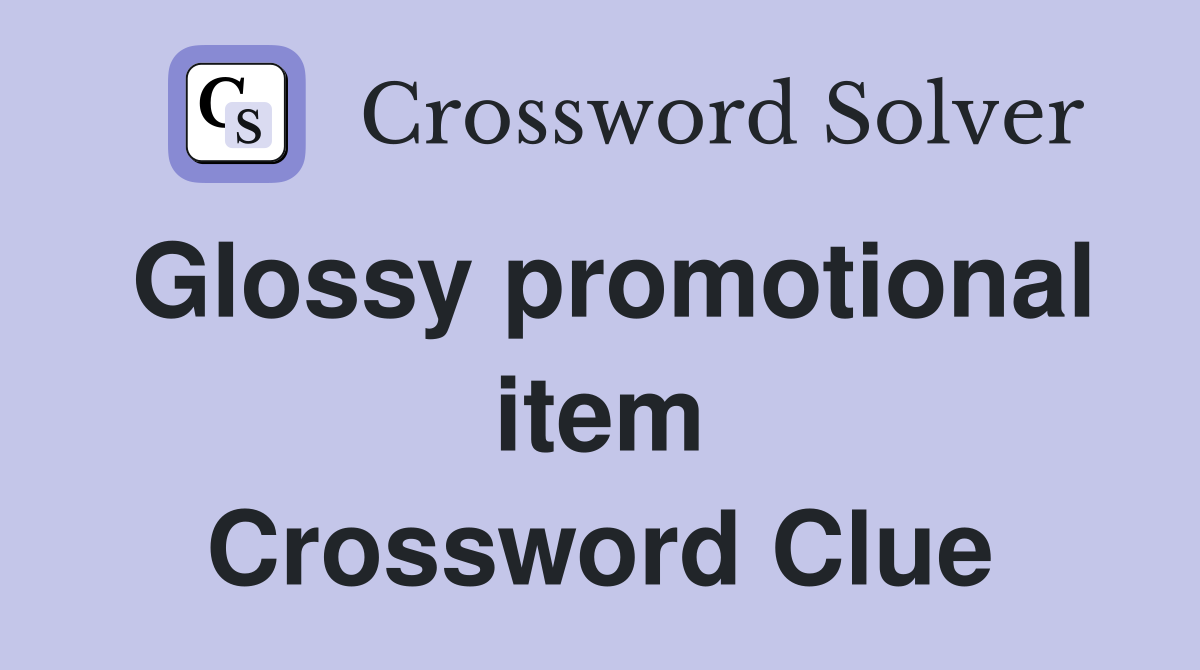 Glossy promotional item Crossword Clue