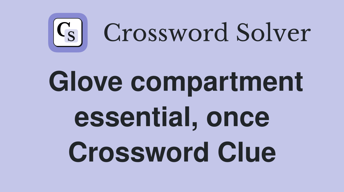 Glove compartment essential, once Crossword Clue