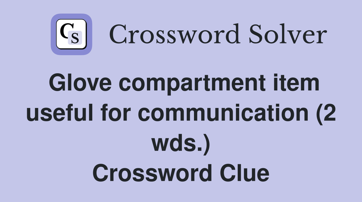 Glove compartment item useful for communication (2 wds.) Crossword Clue