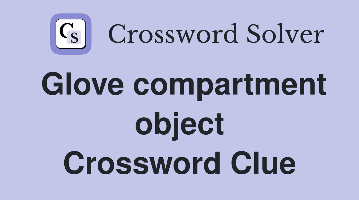 Glove compartment object Crossword Clue