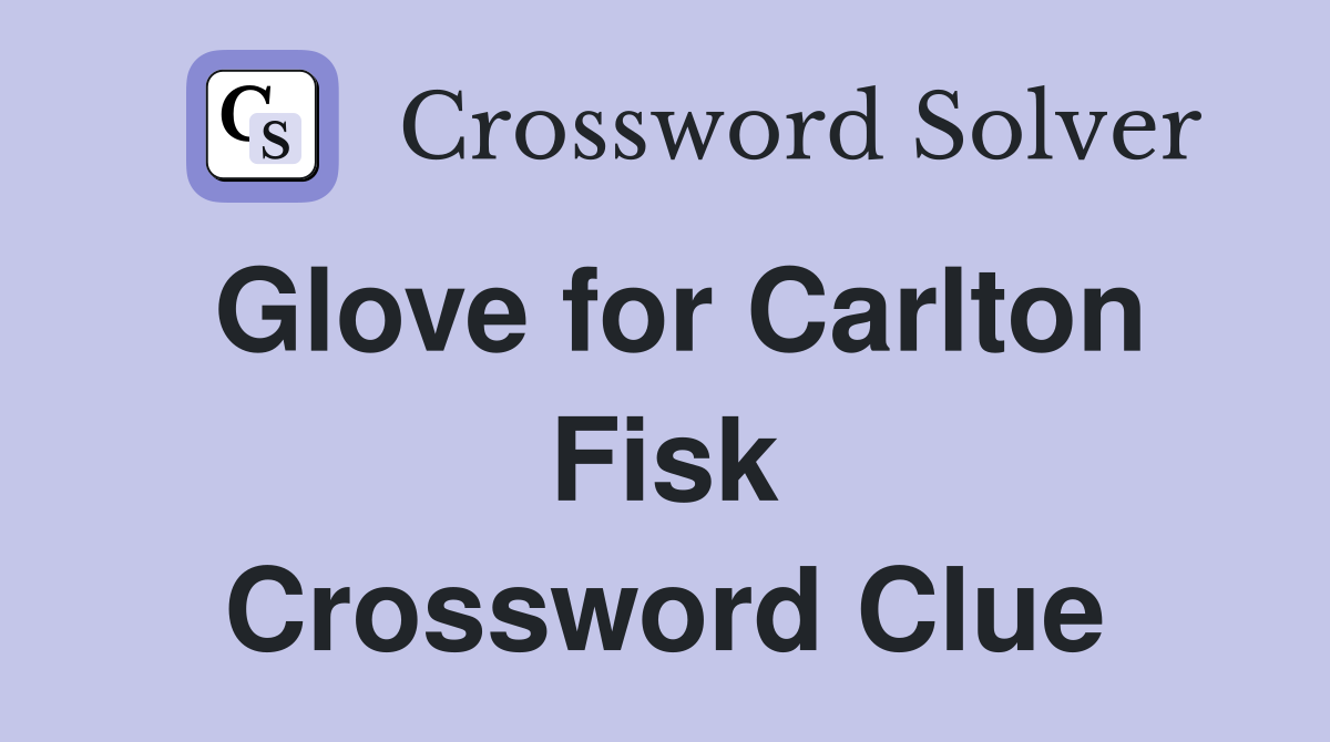 Glove for Carlton Fisk Crossword Clue