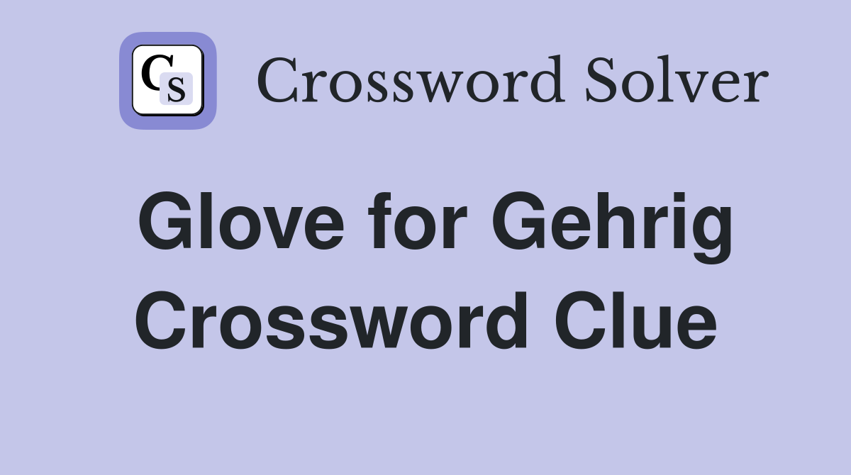 Glove for Gehrig Crossword Clue