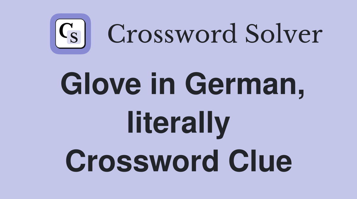 Glove in German, literally Crossword Clue