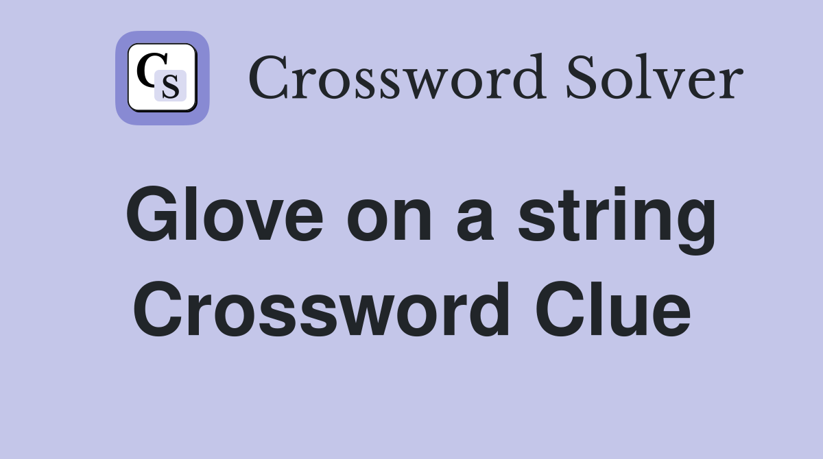 Glove on a string Crossword Clue