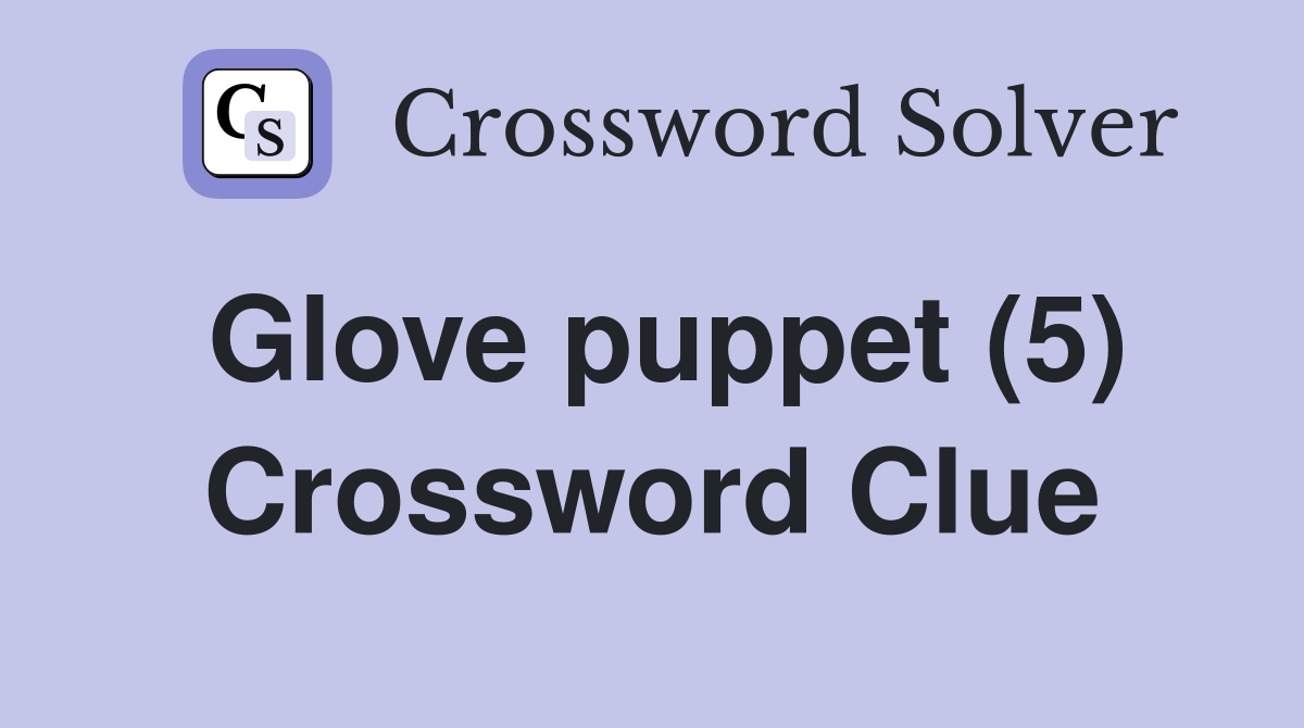 Glove puppet (5) Crossword Clue