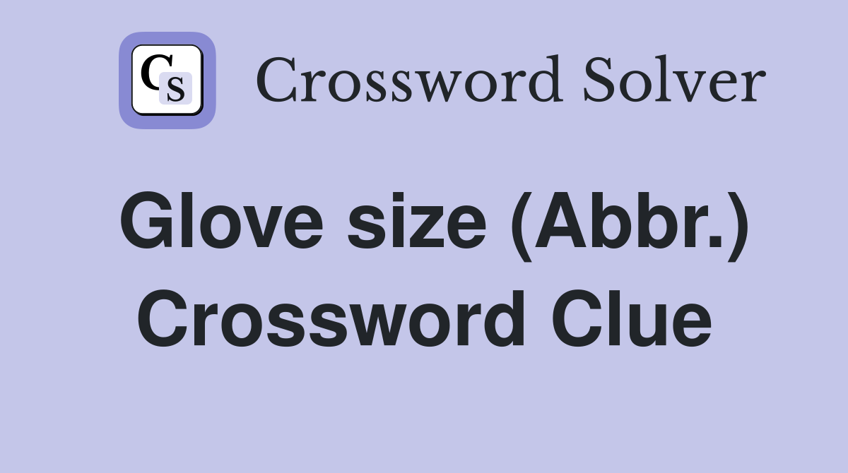 Glove size (Abbr.) Crossword Clue