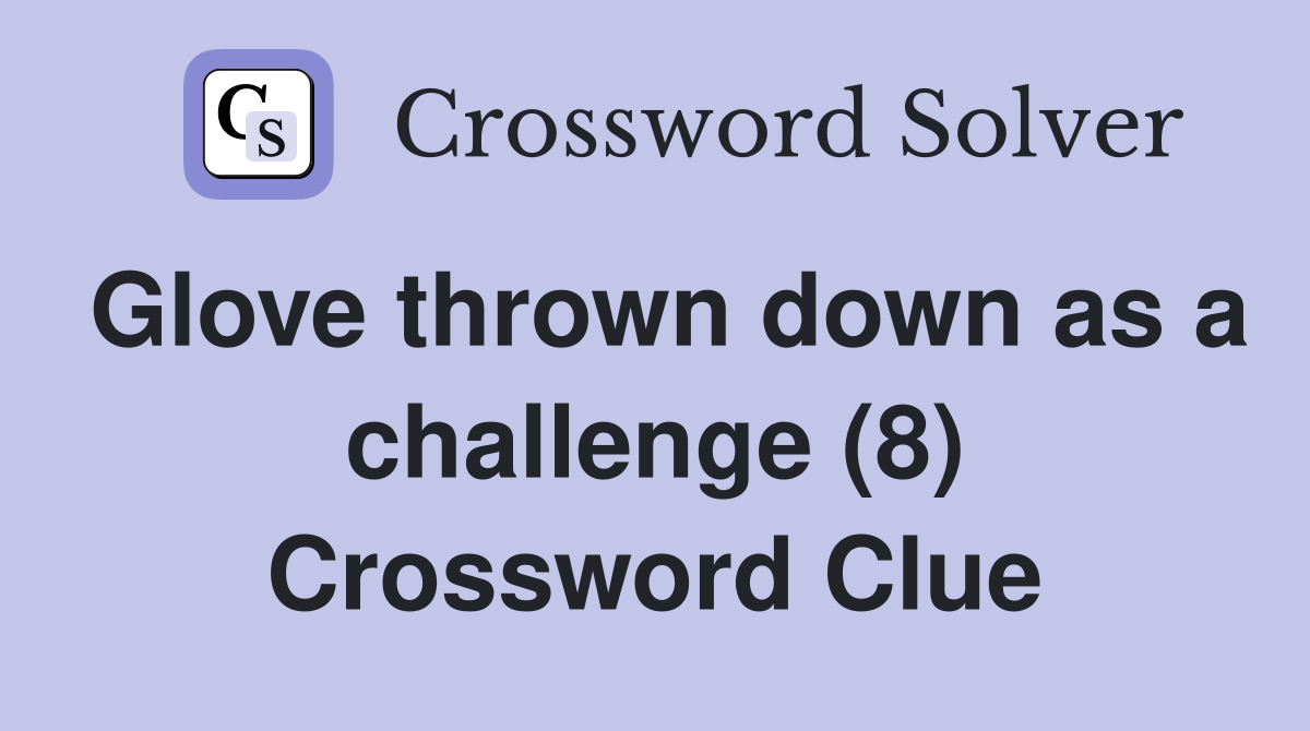 Glove thrown down as a challenge (8) Crossword Clue
