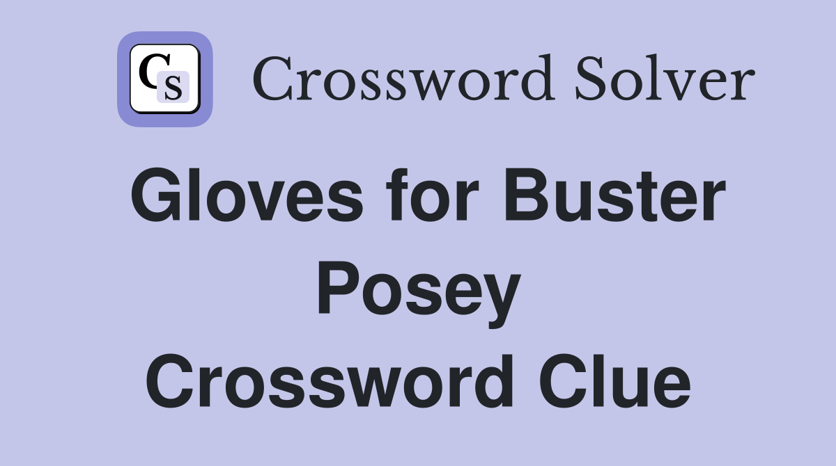 Gloves for Buster Posey Crossword Clue