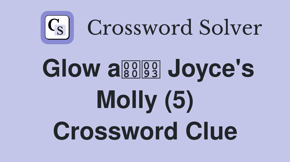 Glow a Joyce's Molly (5) Crossword Clue