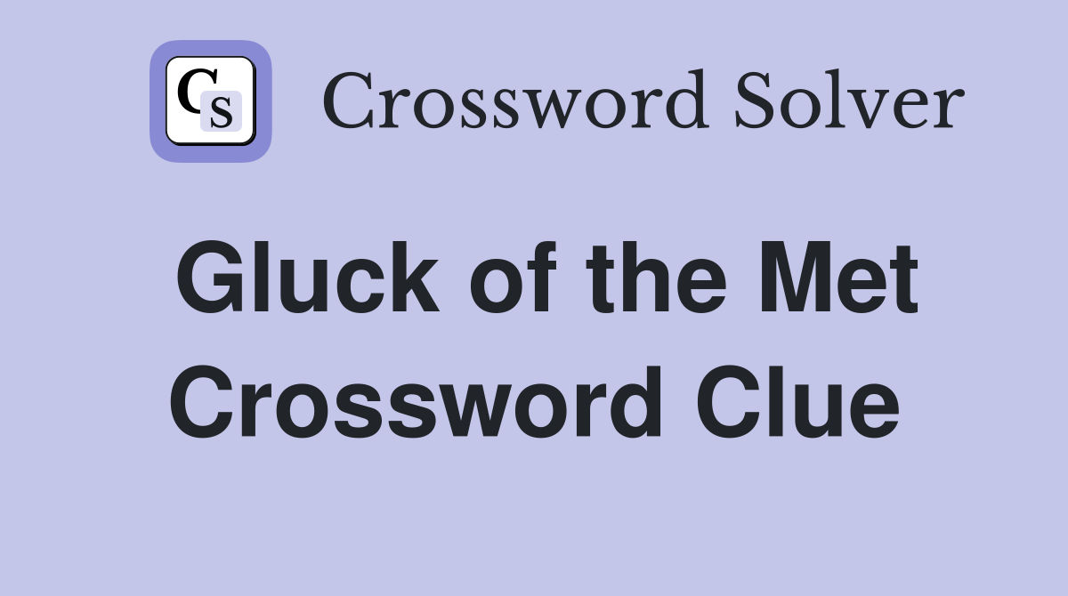 Gluck of the Met Crossword Clue