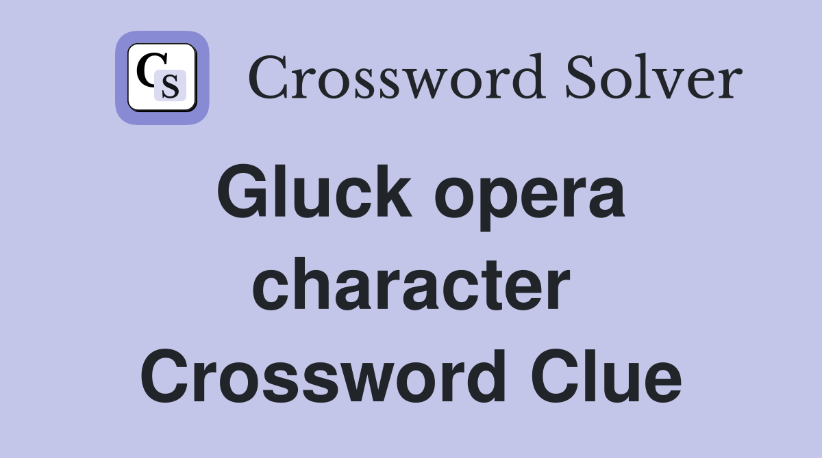 Gluck opera character Crossword Clue