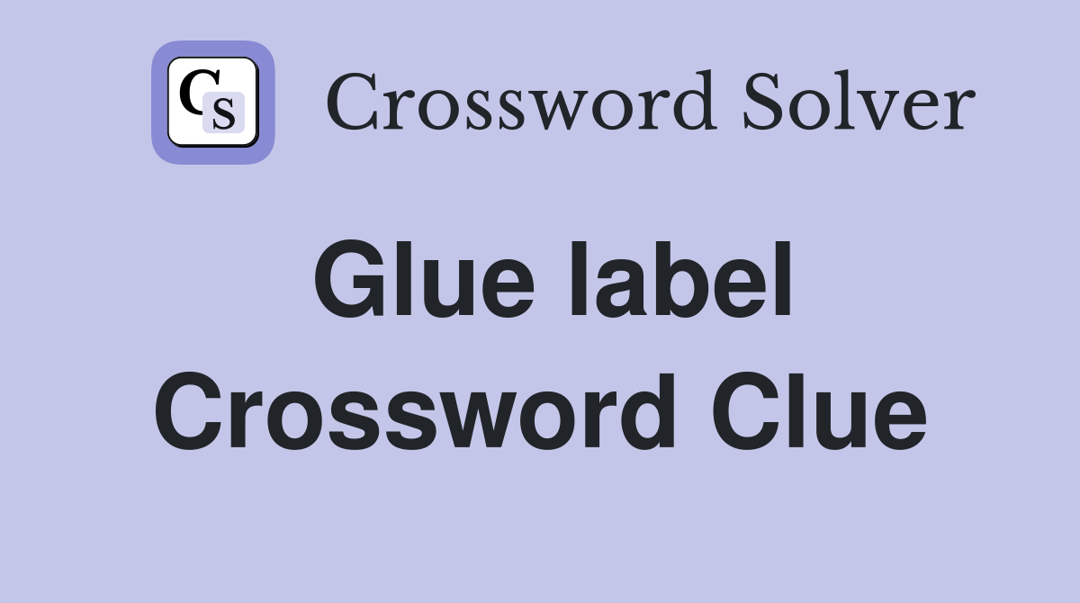Glue label Crossword Clue