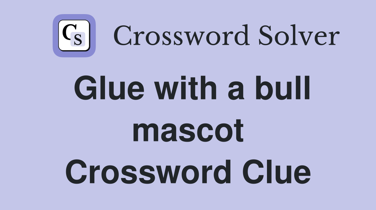 Glue with a bull mascot Crossword Clue
