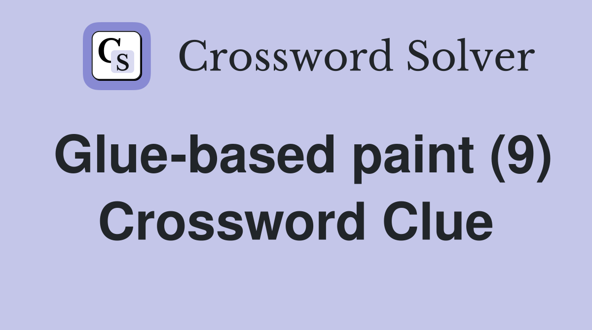 Glue-based paint (9) Crossword Clue