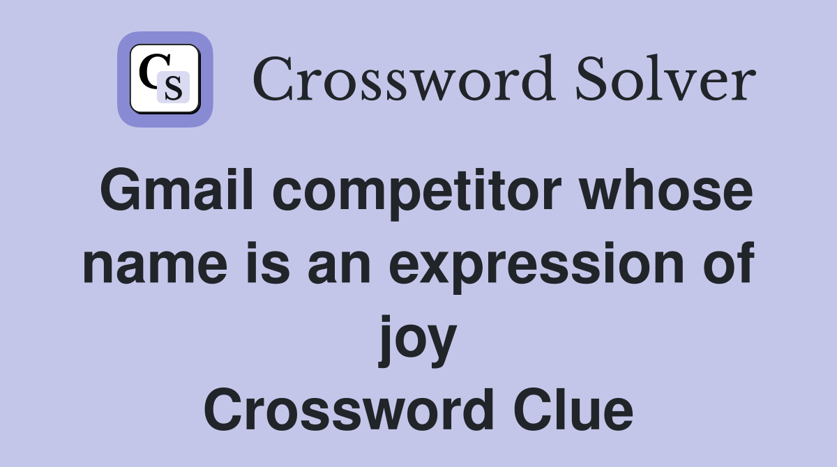 Gmail competitor whose name is an expression of joy Crossword Clue